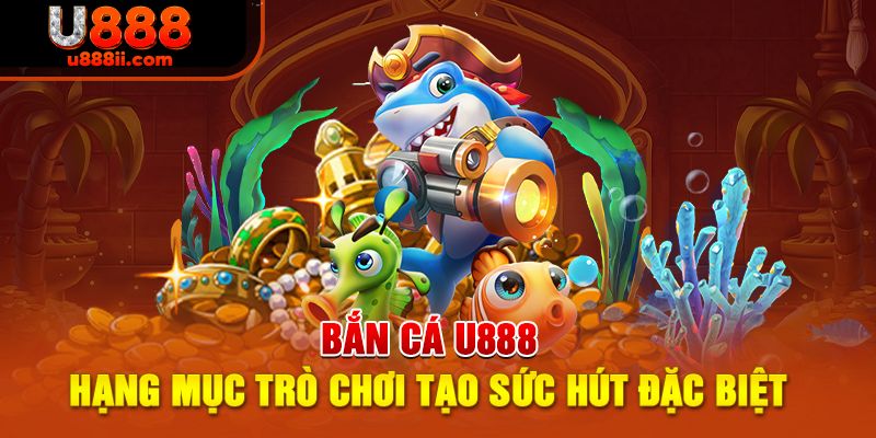 Bắn cá u888 là một trò chơi trực tuyến được yêu thích