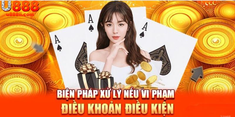 Biện pháp xử phạt khi vi phạm điều khoản điều kiện U888