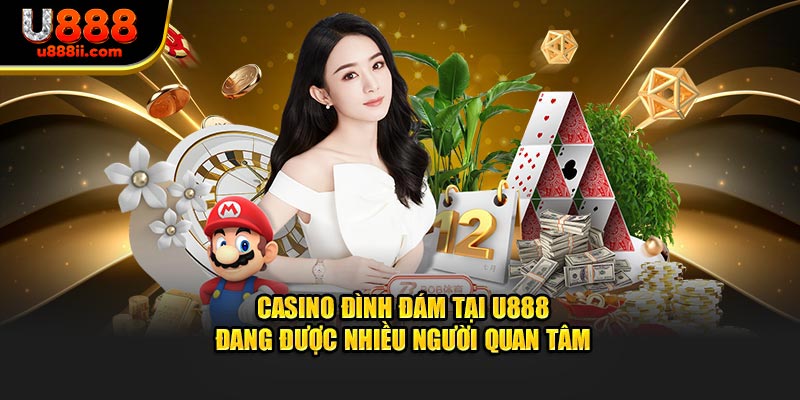 Casino đình đám tại U888 đang được nhiều người quan tâm