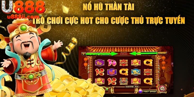 Nắm bắt tổng quan về trò chơi nổ hũ thần tài