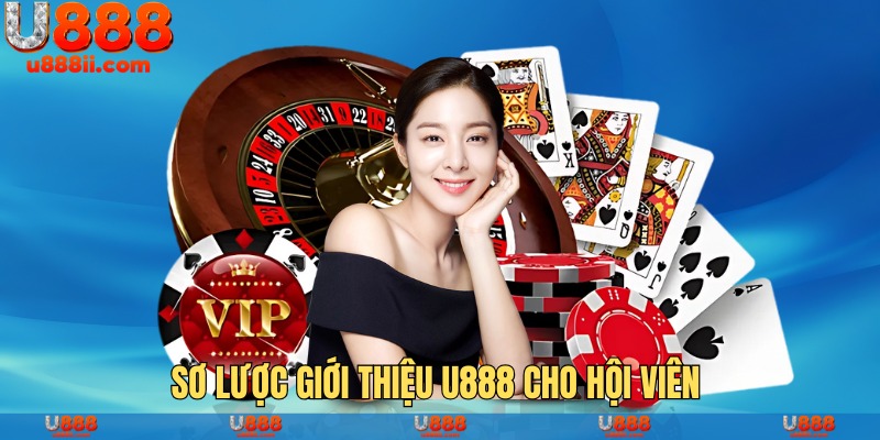 Sơ lược giới thiệu U888 cho hội viên 