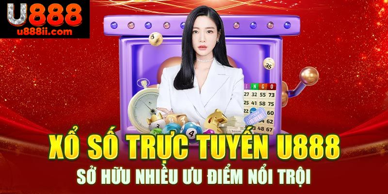 Ưu điểm của sảnh xổ số U888