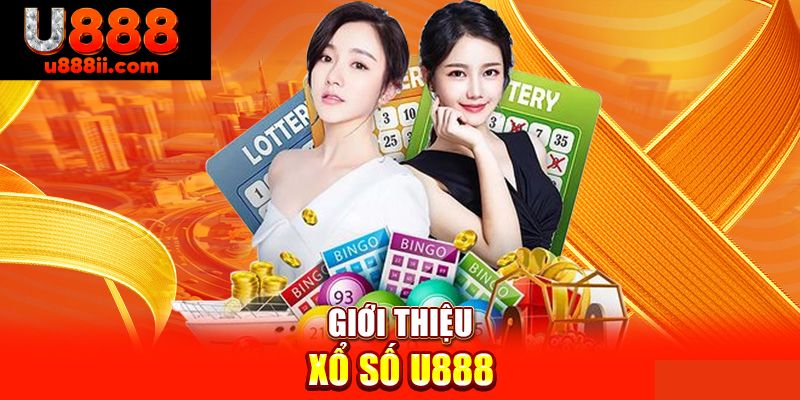 Xổ số U888 là dịch vụ game trực tuyến hiện đại